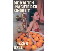 Die kalten Nächte der Kindheit Roman | »Ein zutiefst bewegendes, lyrisches Buch, aufrichtig und herzergreifend.« Orhan Pamuk - Tezer Ozlu - Suhrkamp Verlag - ebook (ePub) - Livre