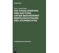 Die Kanalisierung Der Haftung Unter Besonderer Berücksichtigung Des Atomrechtes
