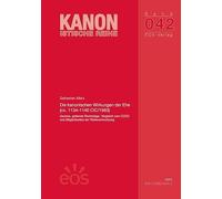 Die kanonischen Wirkungen der Ehe (cc. 1134-1140 CIC/1983): Genese, geltende Rechtslage, Vergleich zum CCEO und Möglichkeiten der Weiterentwicklung