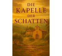 DIE KAPELLE DER SCHATTEN Band 2: Eine Liebe, die Zeit und Tod überwinden wird.