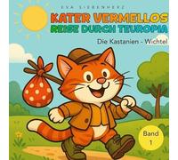 Die Kastanien-Wichtel - Teil 1 der 12 teiligen Kinderbuch-Serie Kater Vermellos Reise durch Teuropia. Katzen-Abenteuer, reich illustriert, Bilder- ... Jahren: Kater Vermellos Reise durch Teuropia