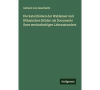 Die Katechismen der Waldenser und Böhmischen Brüder: als Documente ihres wechselseitigen Lehraustauches