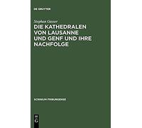 Die Kathedralen Von Lausanne Und Genf Und Ihre Nachfolge