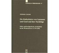 Die Kathedralen Von Lausanne Und Genf Und Ihre Nachfolge, Scrinium Friburgense STEPHAN GASSER (Auteur)