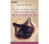 Die Katze des Dalai Lama und der Zauber des Augenblicks: Roman. - Band 3 der Romanreihe