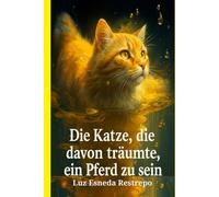 Die Katze, die davon träumte, ein Pferd zu sein
