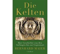 Die Kelten Ihre Geschichte von den Anfängen bis zur Gegenwart - Bernhard Maier - C.H.Beck - ebook (ePub) - Livre