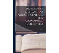 Die Kerenzer Mundart Des Kantons Glarus In Ihren Grundzügen Dargestellt