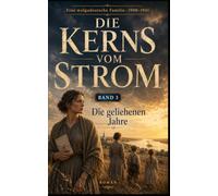 Die Kerns vom Strom: Die geliehenen Jahre - Band 3