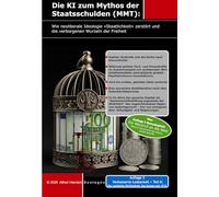Die KI zum Mythos der Staatsschulden (MMT): Wie neoliberale Ideologie »Staatlichkeit« zerstört und die verborgenen Wurzeln der Freiheit