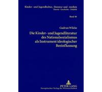Die Kinder: Und Jugendliteratur Des Nationalsozialismus Als Instrument