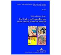 Die Kinder- Und Jugendliteratur In Der Zeit Der Weimarer Republik