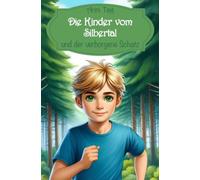 Die Kinder vom Silbertal und der verborgene Schatz