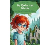 Die Kinder vom Silbertal und die geheimnisvolle Ruine
