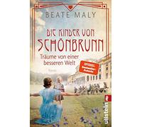 Die Kinder von Schönbrunn: Träume von einer besseren Welt | Ein mitreißender Roman über die Anfänge der Reformpädagogik von Bestsellerautorin Beate Maly