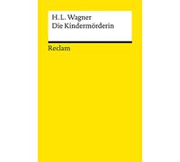 Die Kindermörderin. Ein Trauerspiel: Wagner, Heinrich Leopold - Deutsch-Lektüre, Deutsche Klassiker der Literatur - 14330 - Neuausgabe