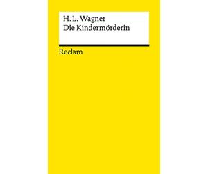 Die Kindermörderin. Ein Trauerspiel: Wagner, Heinrich Leopold - Deutsch-Lektüre, Deutsche Klassiker der Literatur - 14330 - Neuausgabe