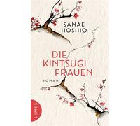 Die Kintsugi-Frauen Roman - Sanae Hoshio - Limes Verlag - ebook (ePub) - Livre