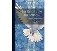 Die Kirche Un Der Paraklet: Eine Biblische Und Kirchengeschichtliche Untersuchung Paperback Book By Hermann Philipp Schnabel