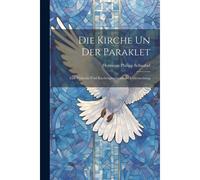 Die Kirche Un Der Paraklet: Eine Biblische Und Kirchengeschichtliche Untersuchung Paperback Book By Hermann Philipp Schnabel
