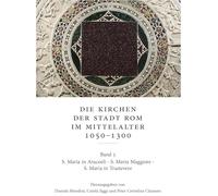 Die Kirchen Der Stadt Rom Im Mittelalter 1050-1300. Bd. 5: S. Maria in Aracoeli, S. Maria Maggiore Und S. Maria in Trastevere Corpus Cosmatorum Ii,5