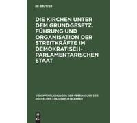 Die Kirchen Unter Dem Grundgesetz. Führung Und Organisation Der Streitkräfte Im Demokratisch-Parlamentarischen Staat