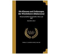 Die Klassen Und Ordnungen Der Weichthiere (Malacozoa)