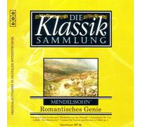 Die Klassik Sammlung 49 - Mendelssohns Romantisches Genie