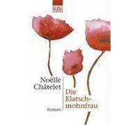 Die Klatschmohnfrau Chatelet, Noelle (Auteur)
