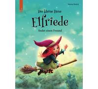 Die kleine Hexe Elfriede findet einen Freund: Eine aufregende Geschichte über Schuldgefühle, Vergebung und eine neue Freundschaft. (ab 3 Jahre)