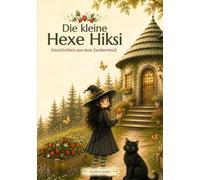 Die kleine Hexe Hiksi: Geschichten aus dem Zauberwald