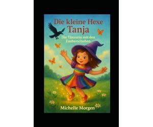 Die kleine Hexe Tanja: Die Tänzerin mit den Zauberschuhen