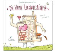 Die kleine Kackwurstfabrik: Alles über die Verdauung: Der Bestseller "Die Kackwurstfabrik" jetzt auch aufbereitet für die Kleinsten. Perfekte Töpfchen-Lektüre für Kinder ab 2 Jahren