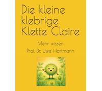 Die kleine klebrige Klette Claire: Mehr wissen