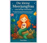 Die kleine Meerjungfrau - eine herzige Geschichte: Eine liebevolle Gutenachtgeschichte für Kinder - perfekt zum Vorlesen vor dem Einschlafen
