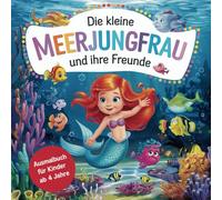 "Die kleine Meerjungfrau und ihre Freunde" Ausmalbuch für Kinder ab 4 Jahren mit 50 faszinierenden Ausmahlbildern