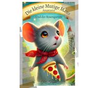 Die kleine Mutige Maus Anastasia: Und der Rosengarten