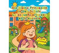 Die kleine Prinzessin in der Schule DE-ES: Zweisprachiges Malbuch Deutsch-Spanisch / Libro para colorear bilingüe alemán-español