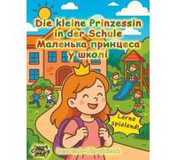 Die kleine Prinzessin in der Schule DE-UA: Deutsch-Ukrainisches Lern- und Malbuch für Kinder von 6 bis 8 Jahren/Німецько-український навчальний та розмальовка для дітей від 6 до 8 років