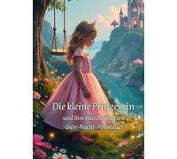 Die kleine Prinzessin und ihre märchenhaften Gute-Nacht-Abenteuer