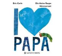 Die kleine Raupe Nimmersatt - I love Papa [German] by Carle, Eric [Hardback]