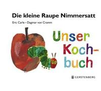 Die Kleine Raupe Nimmersatt - Unser Kochbuch