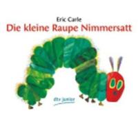 Die Kleine Raupe Nimmerstatt: the Very Hungry Caterpillar [German] [Paperback]
