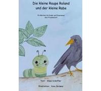 Die Kleine Raupe Roland Und Der Kleine Rabe