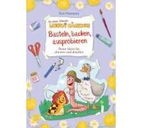 Die Kleine Schnecke Monika Häuschen: Basteln, Backen, Ausprobieren - Bunte Ideen Für Drinnen Und Draußen