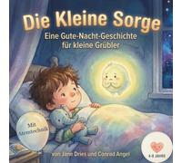 Die Kleine Sorge: Ein Beruhigendes Gutenacht-Geschichtchen. Um Bei Ängsten und Sorgen Zu Helfen. Mit Ballon-Atmung-Tracker Zum Gemeinsamen Üben | Alter 4-8 | 30 Seiten.