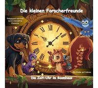 Die kleinen Forscherfreunde: Die Zeit-Uhr im Baumhaus: Erstlese-Abenteuer mit Rätseln durch Frühling, Sommer, Herbst und Winter