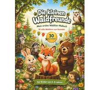 Die kleinen Waldfreunde: Mein erstes Waldtier-Malbuch - 30 süße Waldtiere zum Ausmalen mit Fuchs, Hase, Bär, Eule und vielen weiteren tierischen Freunden - Für Kinder von 4 bis 8 Jahren