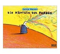 Die Königin der Farben Bauer, Jutta (Auteur)