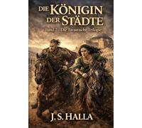 DIE KÖNIGIN DER STÄDTE: Macht, Verrat und Schicksal im Byzantinischen Reich